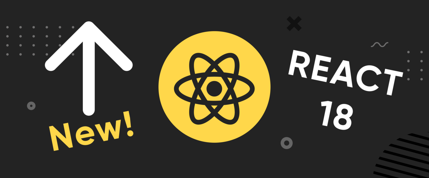 React Latest Version — Everything You Need To Know (React 18)